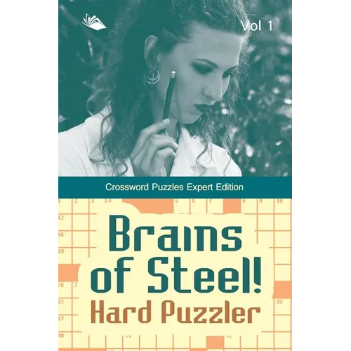 Brains of Steel! Hard Puzzler Vol 1: Crossword Puzzles Expert Edition