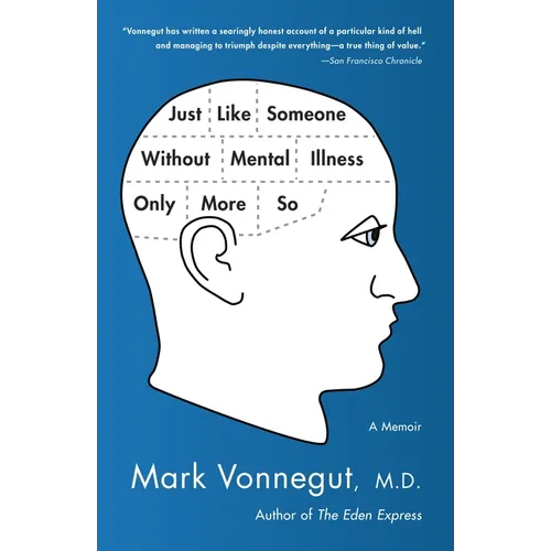 Just Like Someone Without Mental Illness Only More So: A Memoir