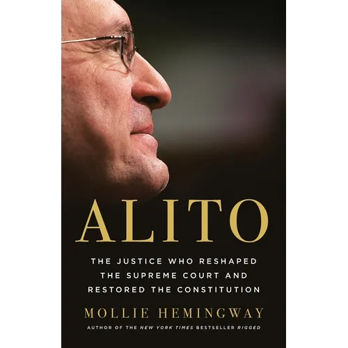 Alito: The Justice Who Reshaped the Supreme Court and Restored the Constitution