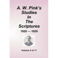 A.W. Pink's Studies In The Scriptures - 1928-29, Volume 4 of 17