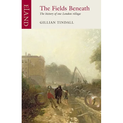 The Fields Beneath: The History of One London Village