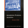 Boarding School Seasons: American Indian Families, 1900-1940