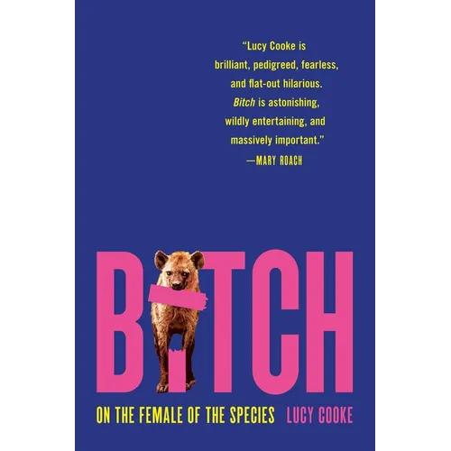 Bitch: On the Female of the Species
