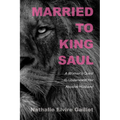 Married to King Saul: A Woman's Quest to Understand Her Abusive Husband