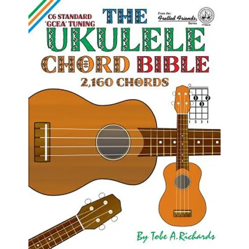 The Ukulele Chord Bible: GCEA Standard C6 Tuning