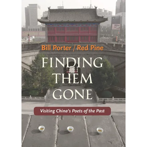 Finding Them Gone: Visiting China's Poets of the Past