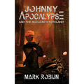 Johnny Apocalypse and the Nuclear Wasteland