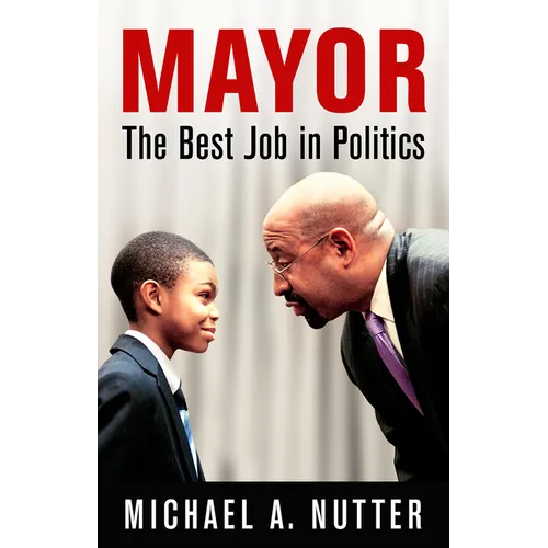 Mayor: The Best Job in Politics
