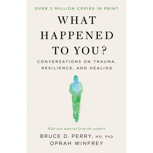 What Happened to You?: Conversations on Trauma, Resilience, and Healing