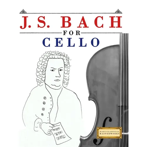 J. S. Bach for Cello: 10 Easy Themes for Cello Beginner Book