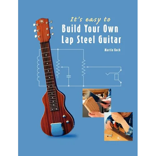 It's easy to Build Your Own Lap Steel Guitar