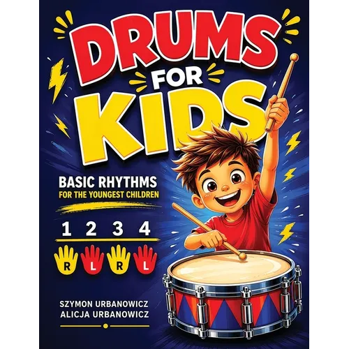 Drums for Kids - Basic Rhythms for the Youngest Children: Learning to Play without Notes! The Easiest Drum Book Ever * A Beginner's Book with Step-by-