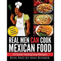 Real Men Can Cook Mexican Food: 25 Easy recipes