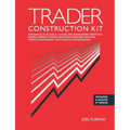 Trader Construction Kit: Fundamental & Technical Analysis, Risk Management, Directional Trading, Spreads, Options, Quantitative Strategies, Exe