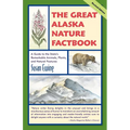 The Great Alaska Nature Factbook: A Guide to the State's Remarkable Animals, Plants, and Natural Features