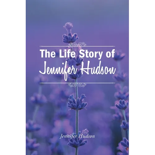 The Life Story of Jennifer Hudson