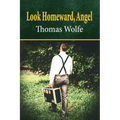 Look Homeward, Angel: A Story of a Buried Life