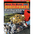 How to Build Horsepower, Volume 2: Carburetors and Intake Manifolds