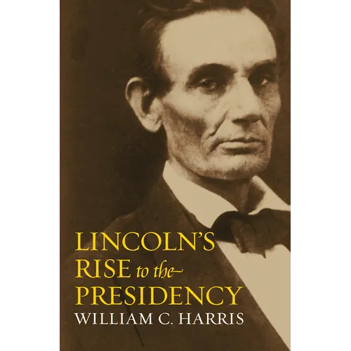 Lincoln's Rise to the Presidency