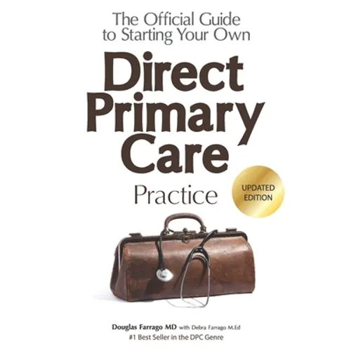 The Official Guide to Starting Your Own Direct Primary Care Practice