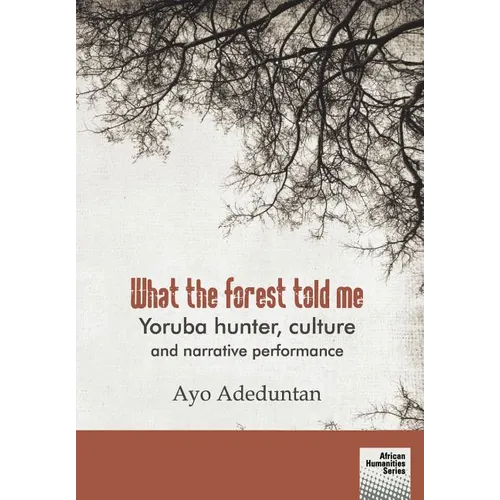 What the forest told me: Yoruba hunter, culture and narrative performance