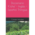 Diccionario K'iche' - Inglés - Español Trilingüe