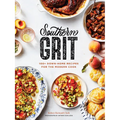 Southern Grit: 100+ Down-Home Recipes for the Modern Cook