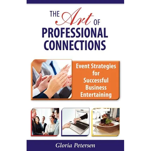 The Art of Professional Connections: Event Strategies for Successful Business Entertaining