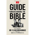 Guide to Understanding the Bible: The Honorable Mr. Elijah Muhammad