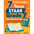 7 Full-Length Texas STAAR Grade 7 Math Practice Tests: Your Path to Confidence, Mastery, and Top Scores on the Texas STAAR Exam