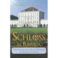 Schloss in Bavaria: The Fascinating Royal History of German Castles