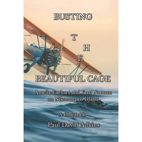 Busting the Beautiful Cage: Amelia Earhart and Fred Noonan on Nikumaroro Island