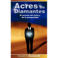 Acres de Diamantes: El Secreto del Exito y de La Prosperidad