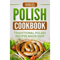 Polish Cookbook: Traditional Polish Recipes Made Easy