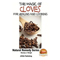 The Magic of Cloves For Healing and Cooking