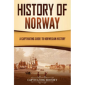 History of Norway: A Captivating Guide to Norwegian History