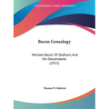 Bacon Genealogy: Michael Bacon Of Dedham, And His Descendants (1915)