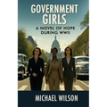 Government Girls: A Novel of Hope During WWII