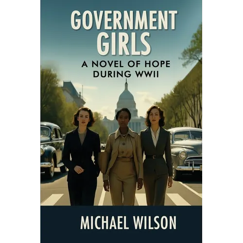 Government Girls: A Novel of Hope During WWII