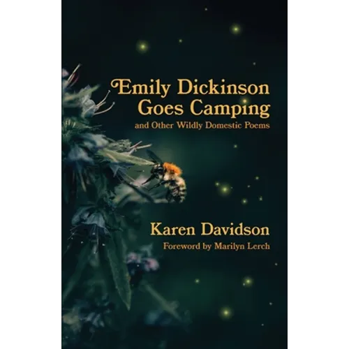 Emily Dickinson Goes Camping: and Other Wildly Domestic Poems