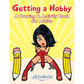 Getting a Hobby: A Drawing & Activity Book for Adults