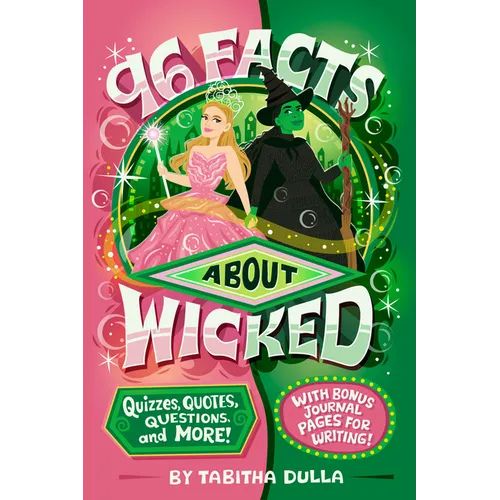 96 Facts about Wicked: Quizzes, Quotes, Questions, and More! with Bonus Journal Pages for Writing!