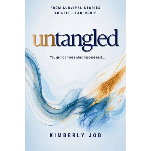 Untangled: From Survival Stories to Self-Leadership