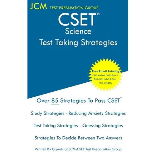 CSET Science - Test Taking Strategies: CSET 215, CSET 217, CSET 218, CSET 219, and CSET 220 - Free Online Tutoring - New 2020 Edition - The latest str