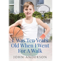 I Was Ten Years Old When I Went for a Walk