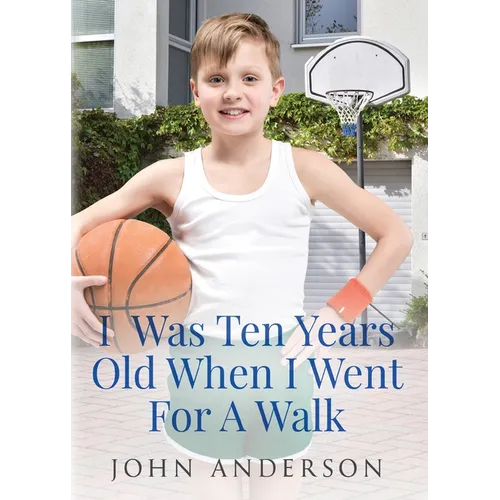 I Was Ten Years Old When I Went for a Walk