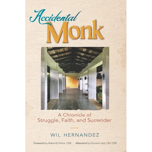 Accidental Monk: A Chronicle of Struggle, Faith, and Surrender