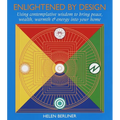 Enlightened by Design: Using Contemplative Wisdom to Bring Peace, Wealth, Warmth and Energy Into Your Home