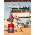The Next 50 Barrel Racing Exercises for Precision on the Pattern