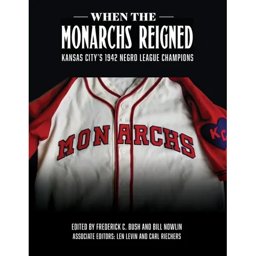When the Monarchs Reigned: Kansas City's 1942 Negro League Champions